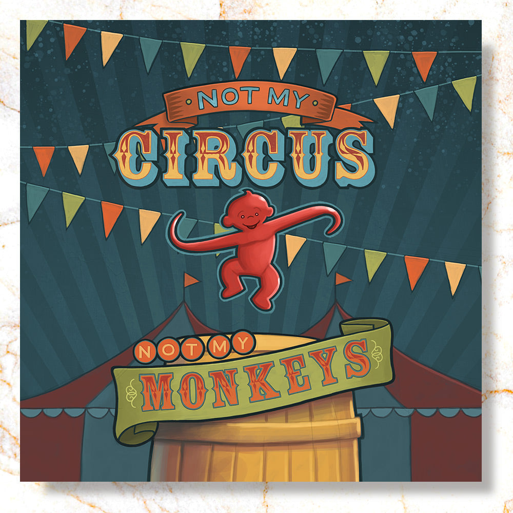 Not My Circus Mini Print