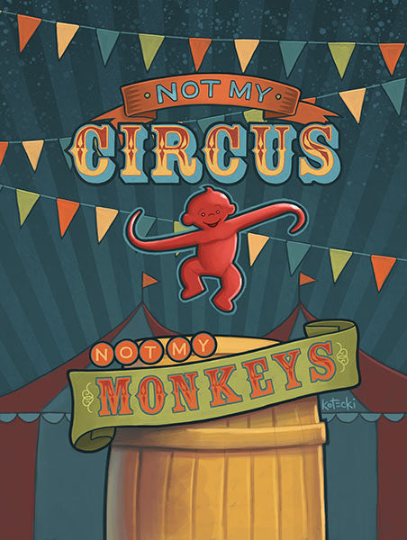 Not My Circus, Not My Monkeys Gallery Canvas Print