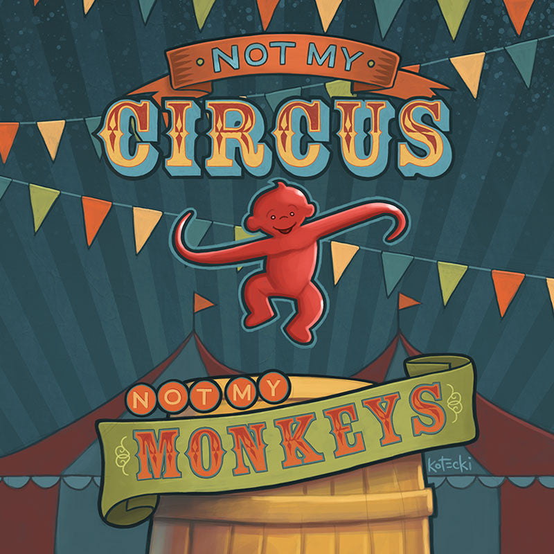 Not My Circus, Not My Monkeys Gallery Canvas Print