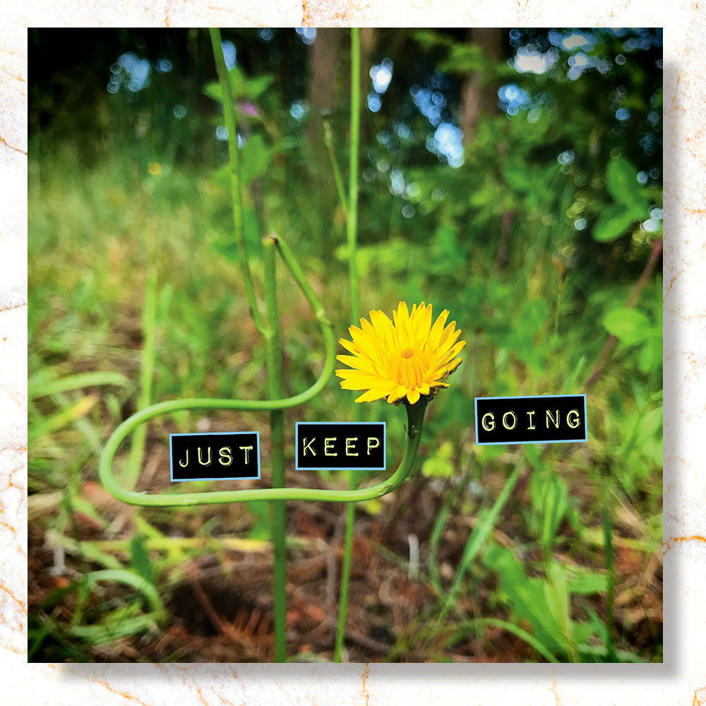 Just Keep Going Mini Print - Timed Release ⏳