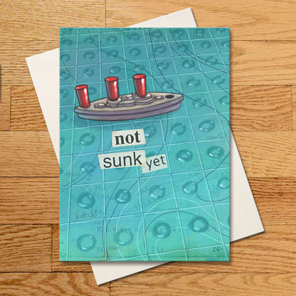 Not Sunk Yet Greeting Card