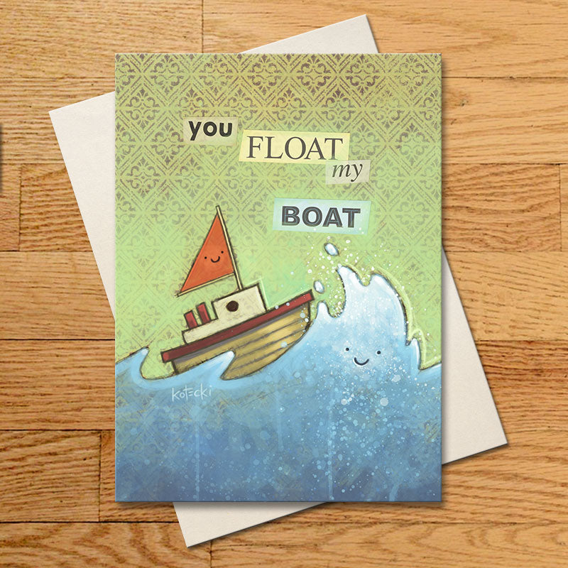 You Float My Boat Greeting Card