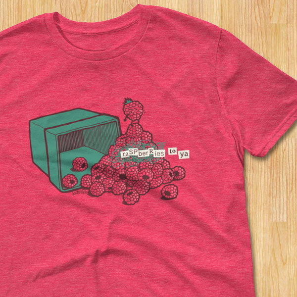 Raspberries To Ya T-Shirt