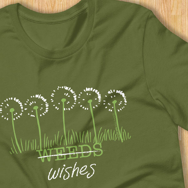 Weeds or Wishes T-Shirt